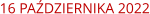 16 PAŹDZIERNIKA 2022