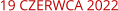 19 CZERWCA 2022