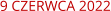 9 CZERWCA 2022